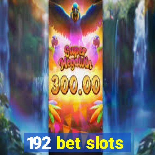 192 bet slots